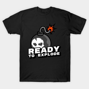 Ready to explode T-Shirt